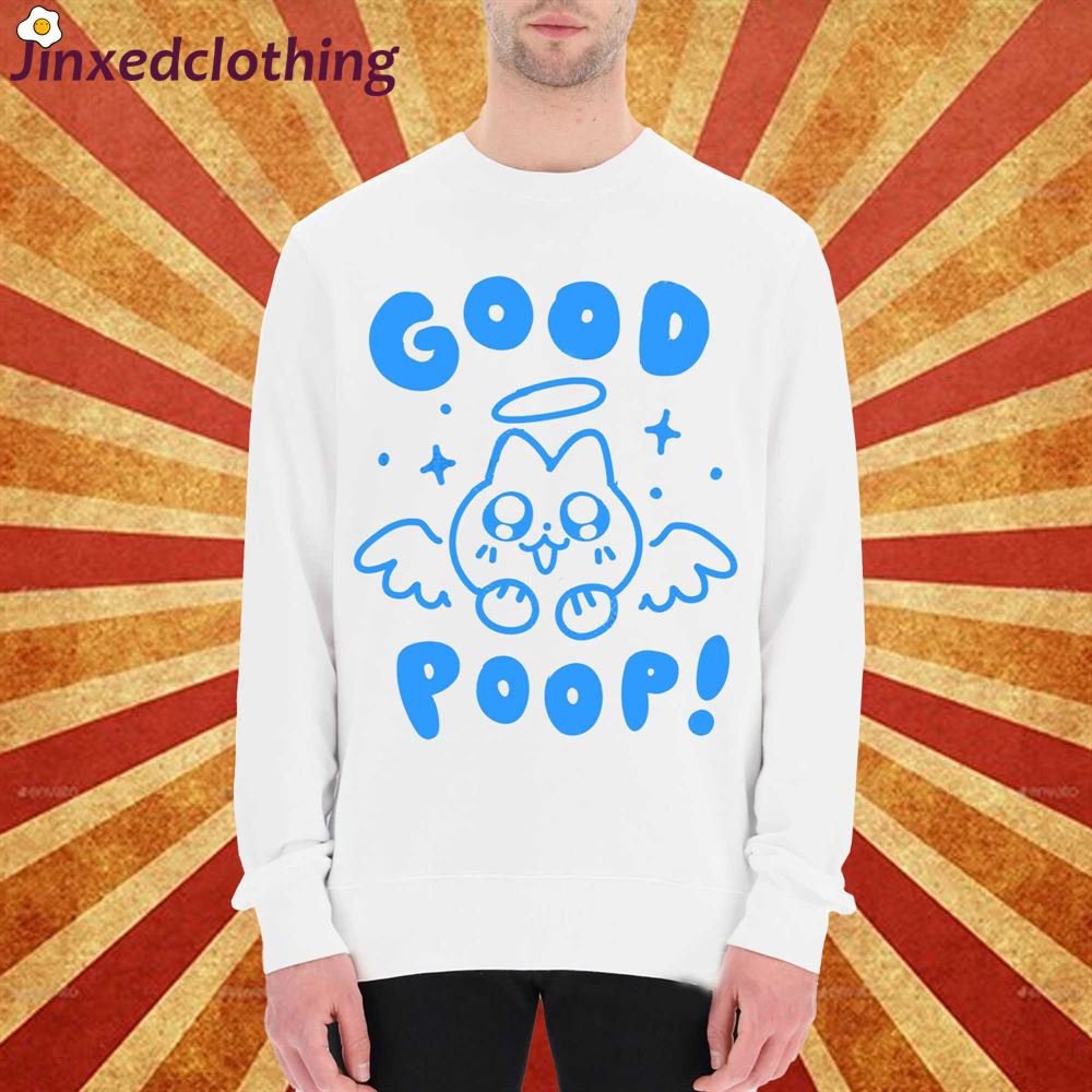 Official Good Poop T-shirt Sweatshirt 